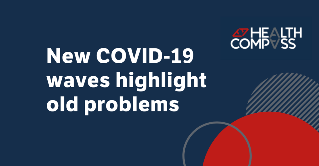 New Covid-19 waves highlight old problems